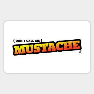 Don't Call Me Mustache Sticker